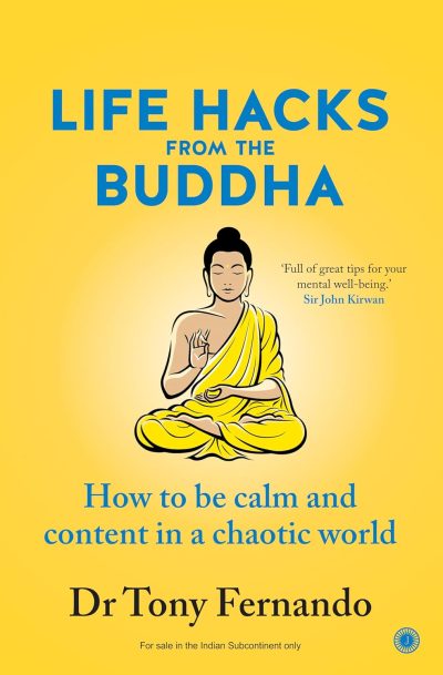 Life Hacks from the Buddha: How to be calm and content in a chaotic world by Dr Tony Fernando - Image 1