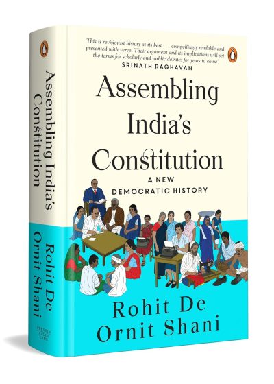 Assembling India's Constitution: A New Democratic History by Ornit Shani , Rohit De (Author)