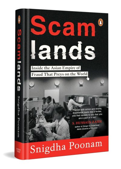 Scamlands: Inside the Asian empire of fraud that preys on the world by Snigdha Poonam