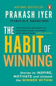 Habit of Winning: Stories to Inspire, Motivate and Unleash the Winner Within by Prakash Iyer