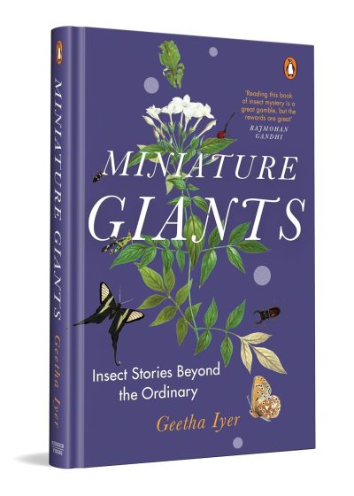 Miniature Giants: Insect Stories Beyond The OrdiMiniature Giants: Insect Stories Beyond The Ordinary by Geetha Iyer