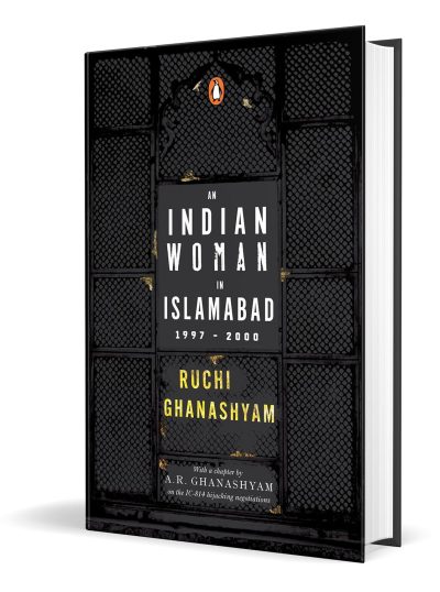 An Indian Woman in Islamabad: 1997-2000 by Ruchi Ghanashyam