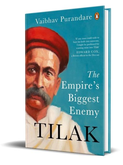 Tilak: The Empire's Biggest Enemy by Vaibhav Purandare