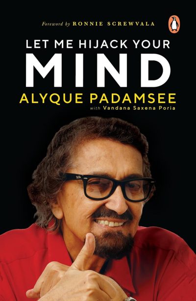 Let Me Hijack Your Mind: Restart Your Life with Freedom by Alyque Padamsee (Author), Vandana Saxena Poria (Author)