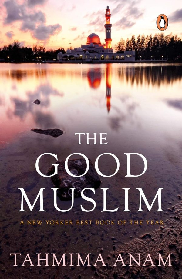 Good Muslim, The by Tahmima Anam