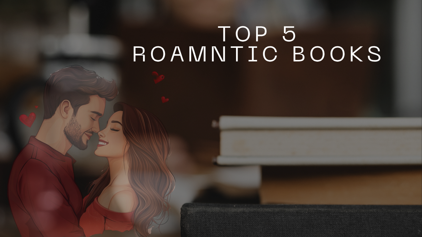 Top 5 Romantic Books