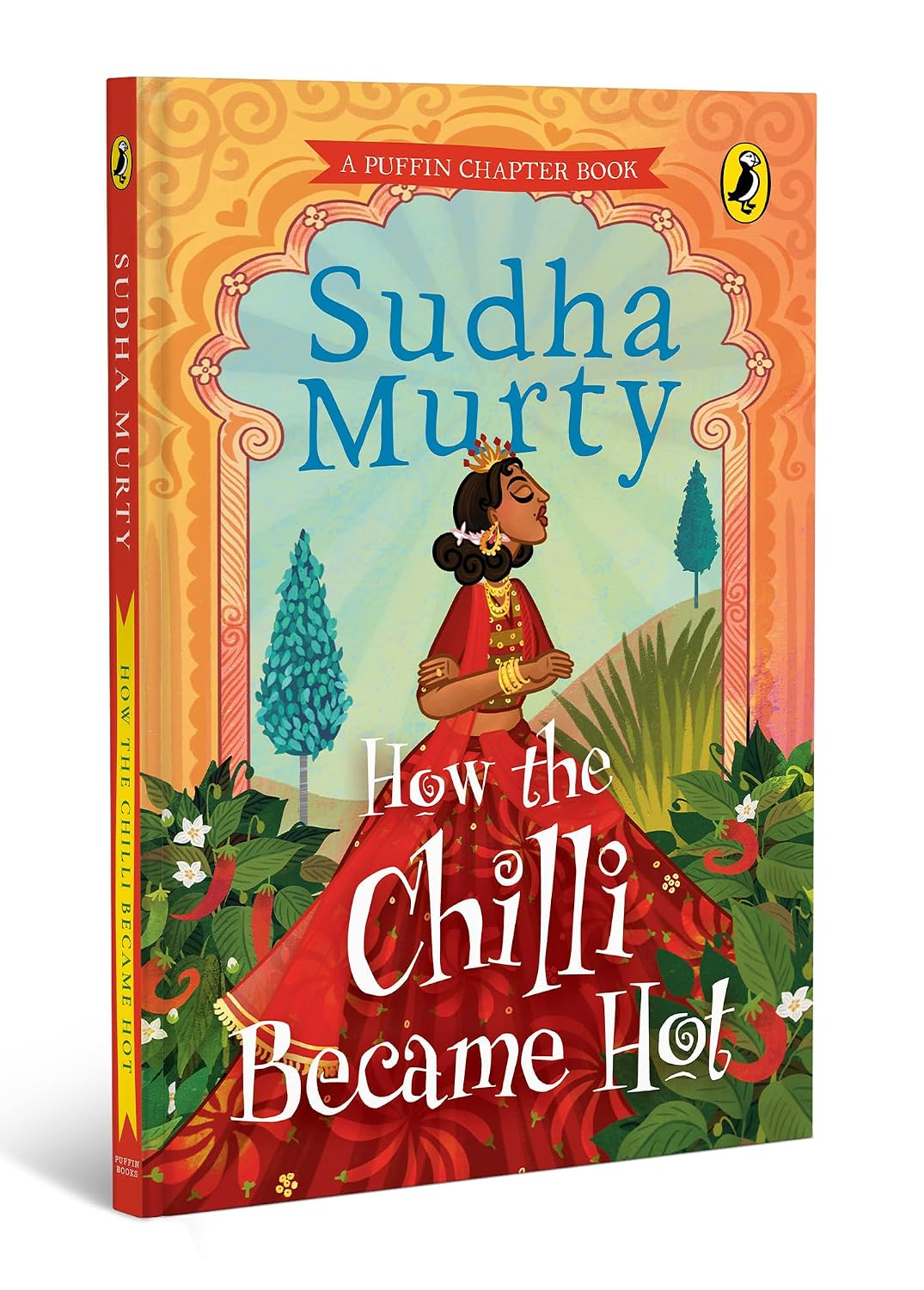 How the Chilli Became Hot by Sudha Murty: Gorgeous Full-Colored Children’s Chapter Book | A Story Book Celebrating Kindness, Humility, and other Moral Values