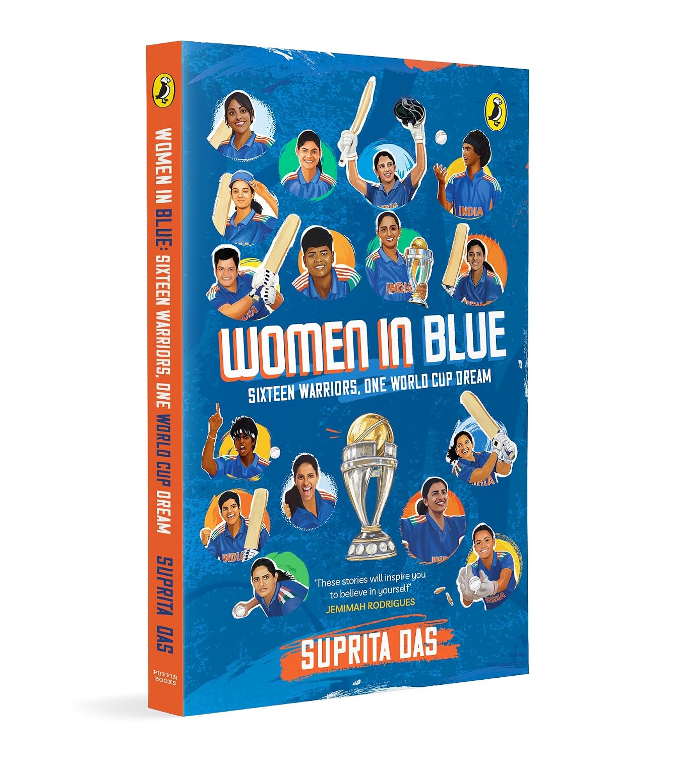 Women in Blue: Sixteen Warriors, One World Cup Dream | The Story of India’s World Cup-Winning Women’s Cricket Team | Illustrated Biographies | Ages 9+