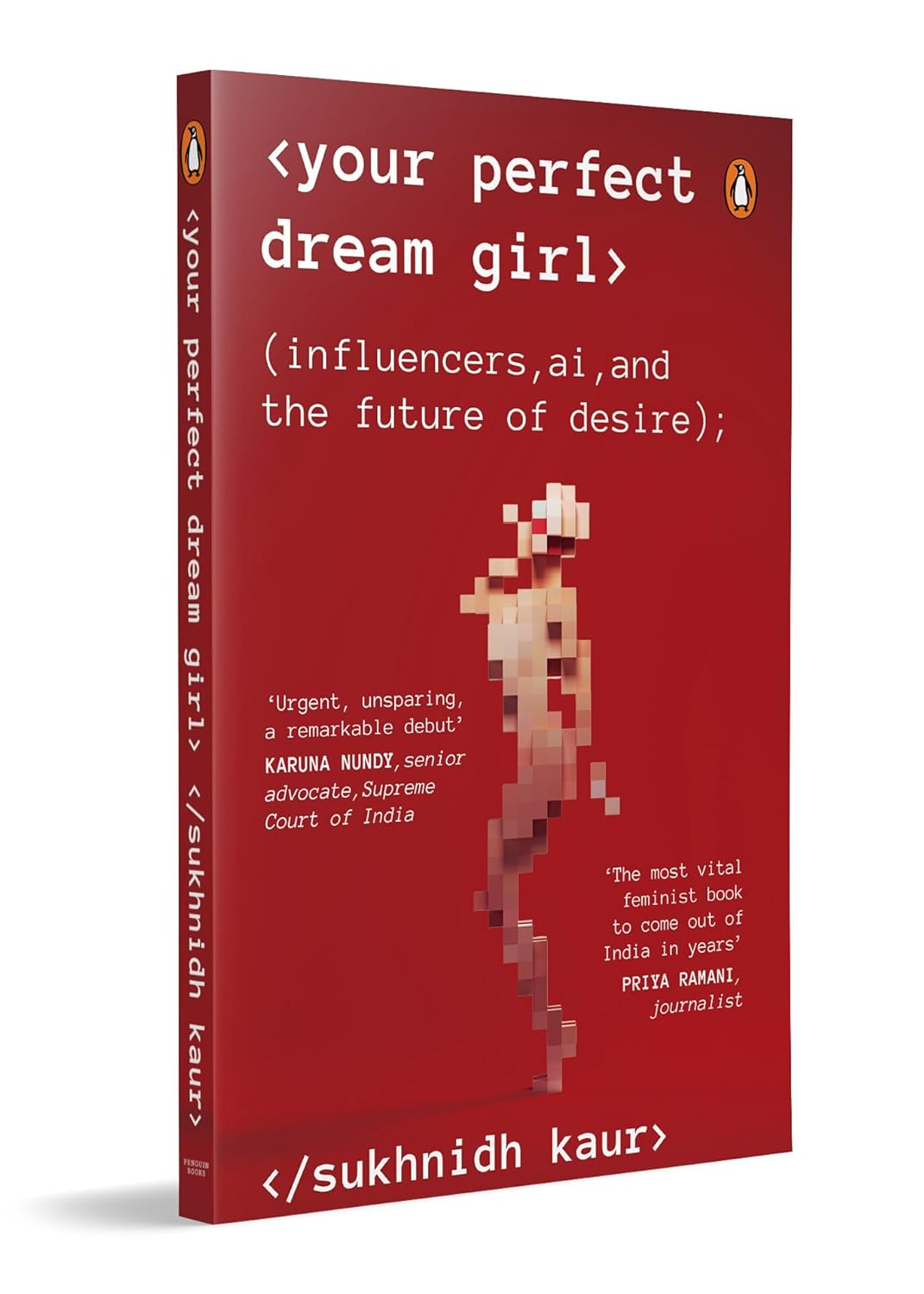 Your Perfect Dream Girl: Influencers, AI, and the Future of Desire by Sukhnidh Kaur | Feminist Nonfiction on Social Media, Gender, Technology and Power