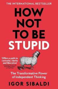 How Not To Be Stupid