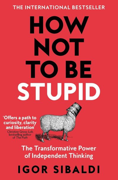 How Not To Be Stupid